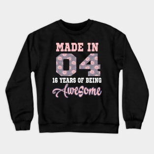 Made in 04..16 years of being awesome..16th birthday gift Crewneck Sweatshirt